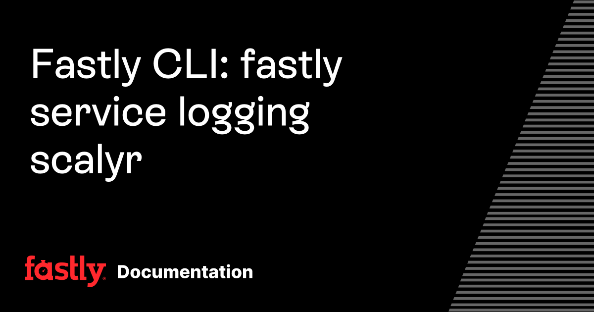 Fastly CLI: fastly service logging scalyr | Fastly Documentation