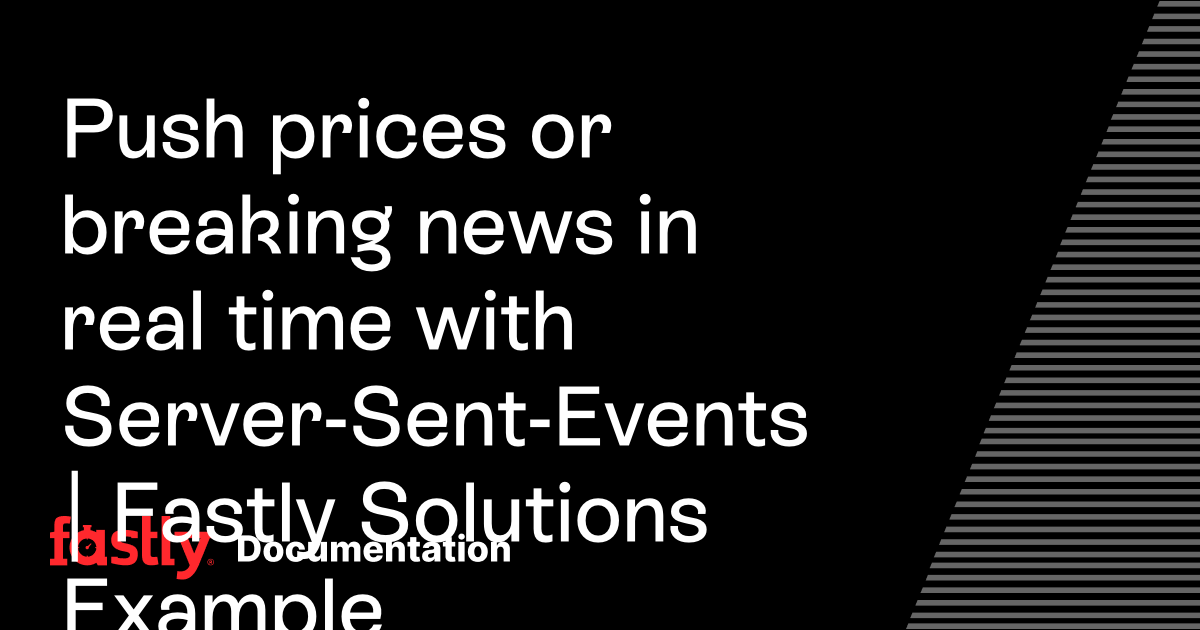 Push prices or breaking news in real time with Server-Sent-Events ...